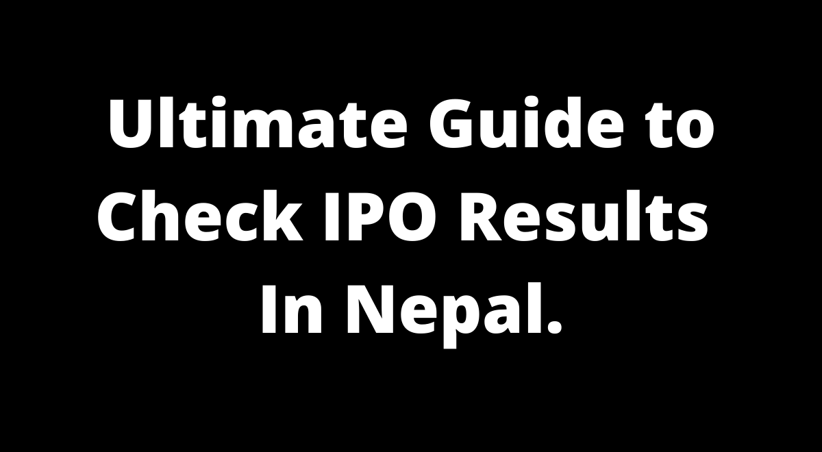 Text Image saying Ultimate Guide to Check IPO Results In Nepal.